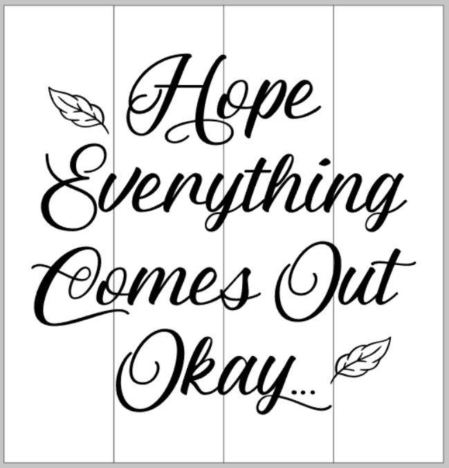 hope everything comes out okay with leaves