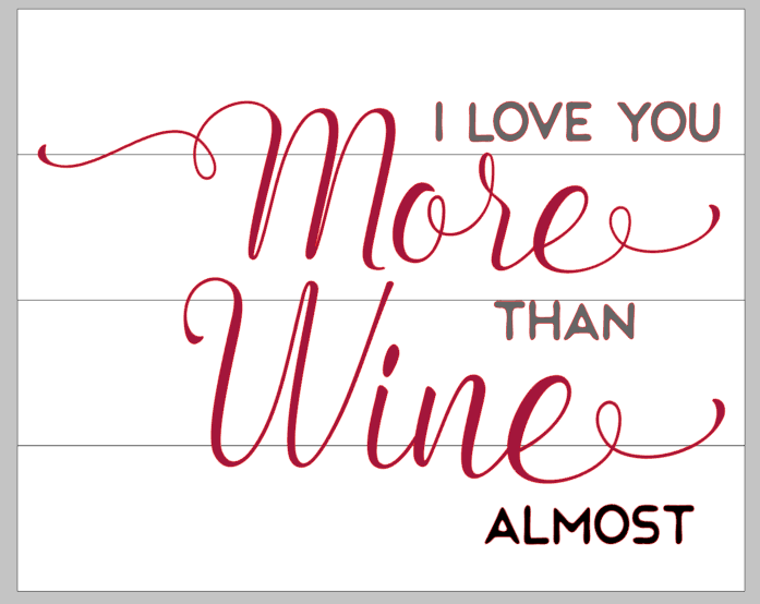 I love you more than wine almost