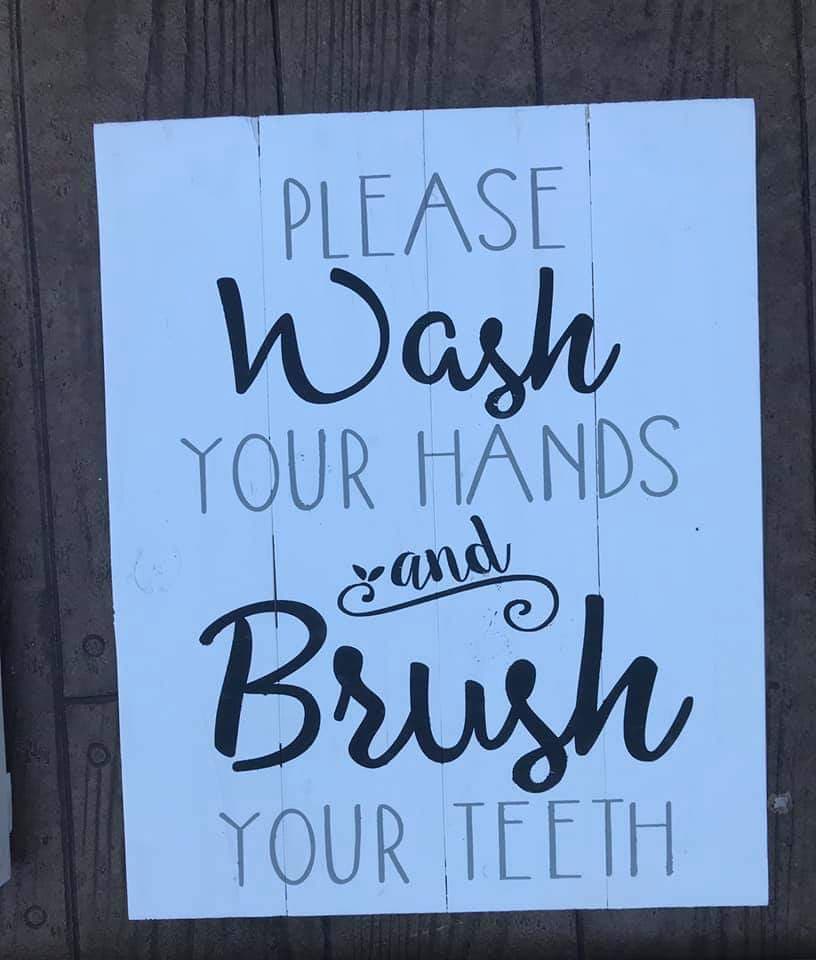 Please wash your hands and brush your teeth