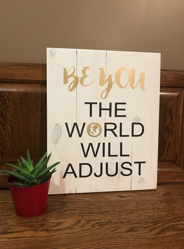 Be you the world will adjust