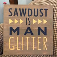 Sawdust is man glitter