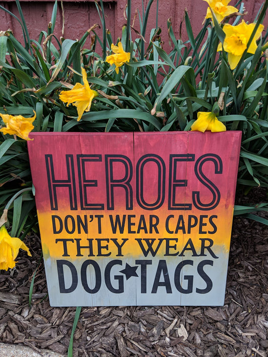 Heroes dont wear capes they wear dog tags