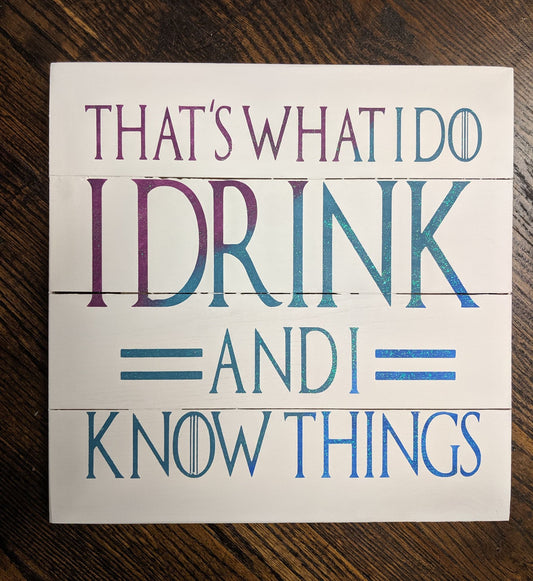 That's what I do I drink