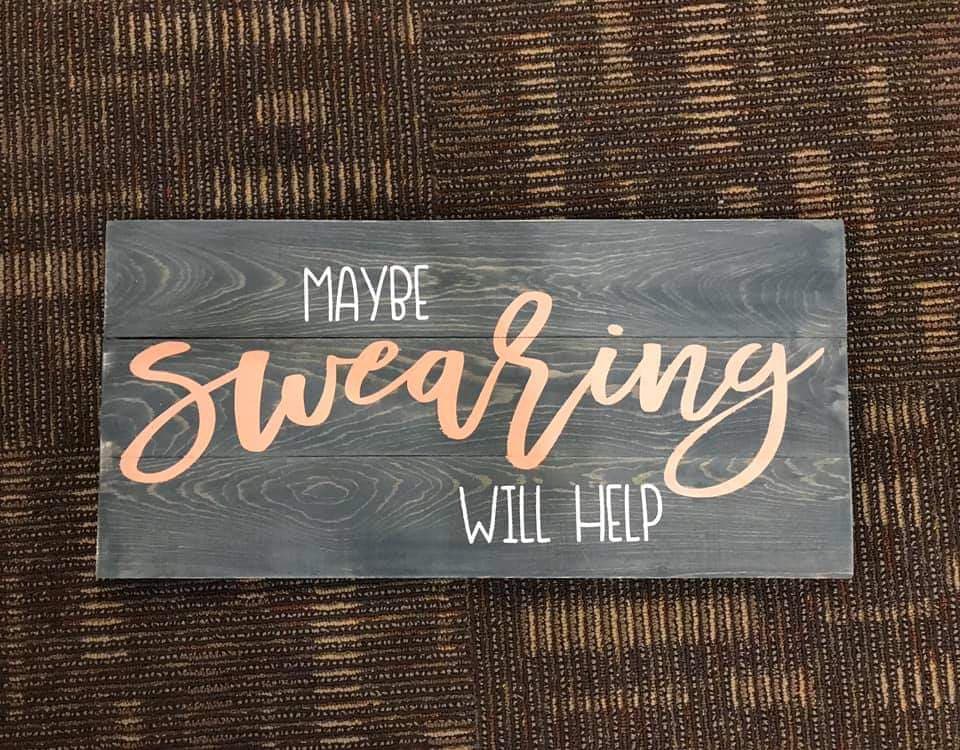 Maybe swearing will help