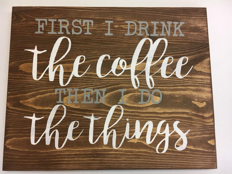 First I drink the coffee and then I do the things