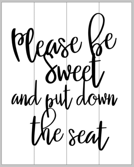 Please be sweet and put down the seat