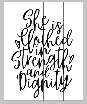 She is clothed in strength and dignity