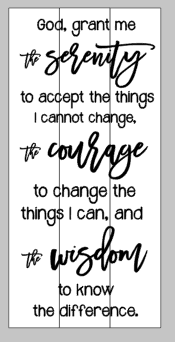 God grant me the serenity to accept the things I cannot change