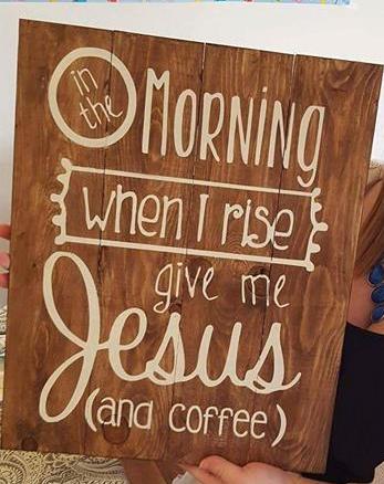 In the morning when i rise give me Jesus