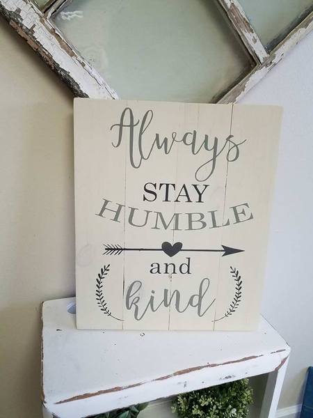 Always stay humble and kind