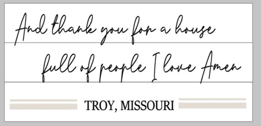 And Thank you for a house full of people I love Amen with city and state