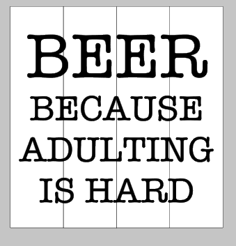 beer because adulting is hard