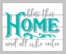 Bless this home and all who enter-big HOME