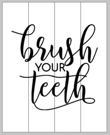 Brush your teeth