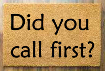 Did you call first?