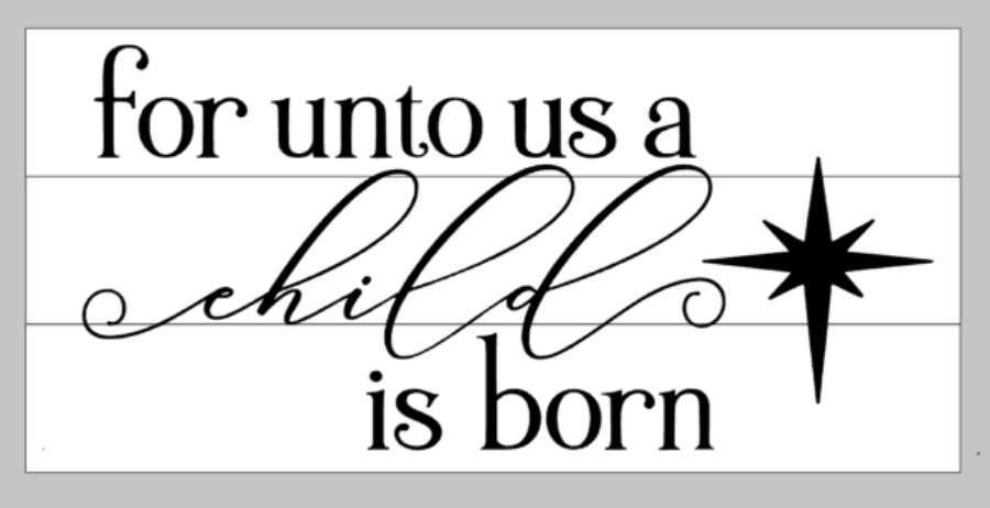 for unto us a child is born