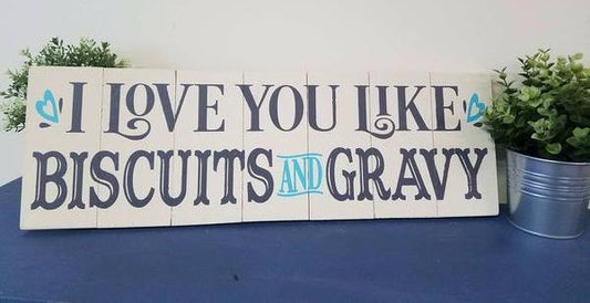 I love you like biscuits and gravy