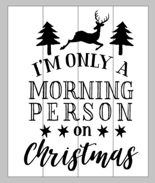 I'm only a morning person on Christmas