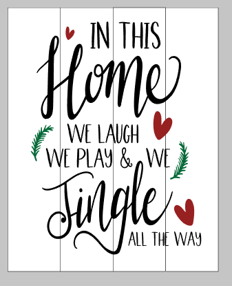 In this home we laugh we play we jingle all the way