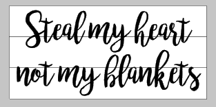 Steal my heart not my blankets