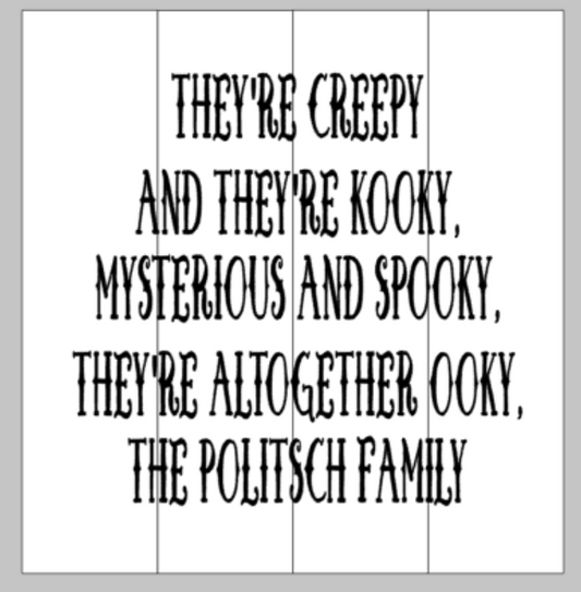 They're creepy and they're kooky, mysterious and spooky, they're altogether ooky with family name