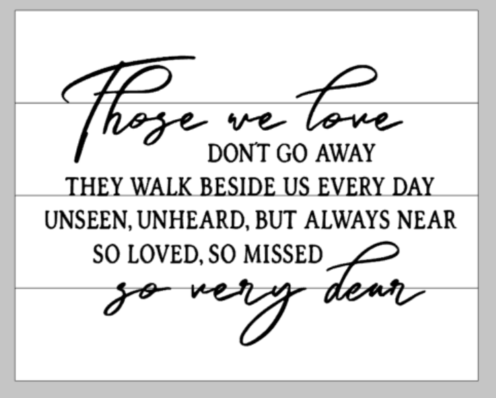 Those we love don't go away