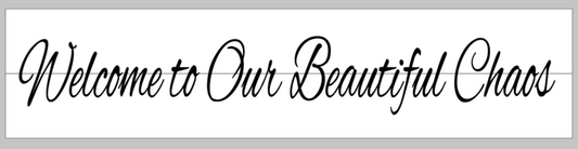 Welcome to our beautiful chaos