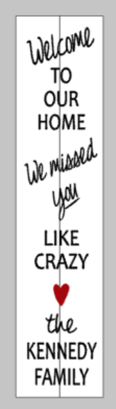 Welcome to our home we missed you like crazy with family name