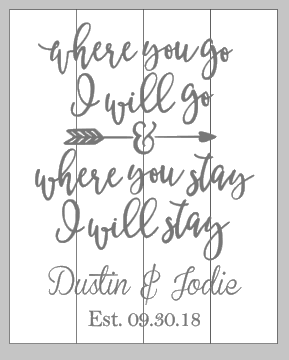 Where you go I will go Couples name and date