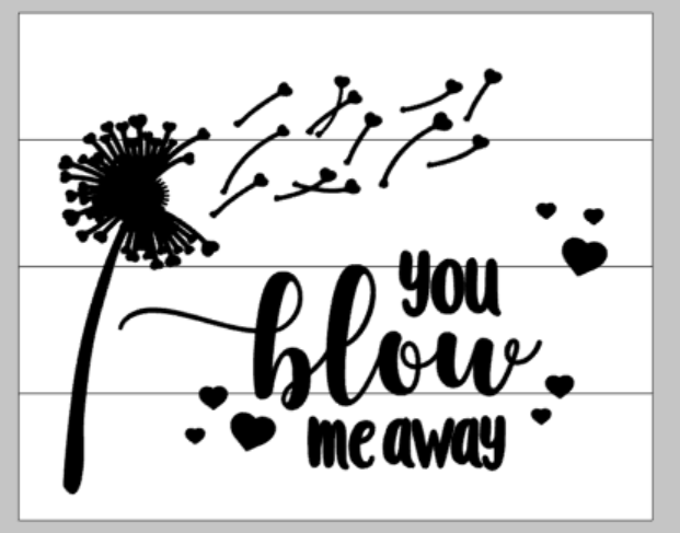 you blow me away with dandilion